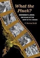 What the Pluck? Hermes's Joke: The Image of the Harp in the Cinema - Marion Redd - cover