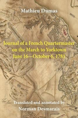 Journal of a French Quartermaster on the March to Yorktown June 16-October 6, 1781 - Mathieu Dumas - cover