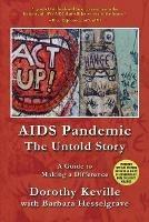Libro in inglese AIDS Pandemic - The Untold Story: A Guide to Making a Difference  - Dorothy Keville