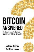 Libro in inglese Bitcoin Answered: A Beginner's Guide to Everything Bitcoin  - Jon Law