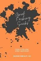 Grief F*cking Sucks: A prompted journal for processing various forms of grief. - Simone Ebright - cover
