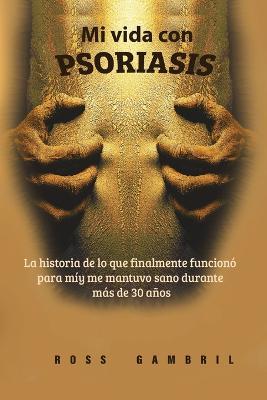 Mi vida con PSORIASIS - Ross Gambril - cover