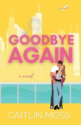 Goodbye Again - Caitlin Moss - cover