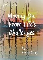 Libro in inglese Moving On From Life's Challenges  - Mindy Briggs