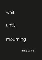 Wait Until Mourning - Mary Collins - cover