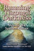Running Through Darkness: Memoir of a Spiritual Warrior - Santa Molina-Marshall - cover