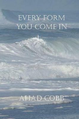 Every Form You Come In - Ahad Cobb - cover
