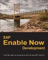 SAP Enable Now Development: Create high-quality training material and online help using SAP Enable Now - Dirk Manuel - cover