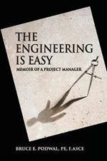 The Engineering Is Easy: Memoir of a Project Manager