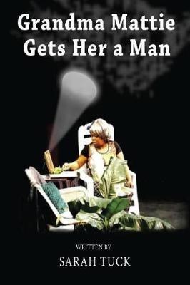 Grandma Mattie Gets Her a Man - Sarah Tuck - cover
