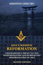 Asia's Masonic Reformation: Freemasonry's Impact on the Westernization and Subsequent Modernization of Asia