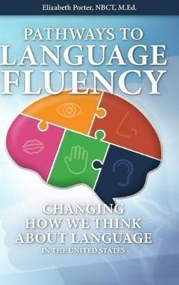Pathways to Language Fluency: Changing How We Think About Language in the United States - Elizabeth M Porter - cover
