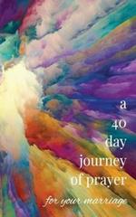 A 40-Day Journey of Prayer for Your Marriage