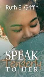 Speak Tenderly To Her