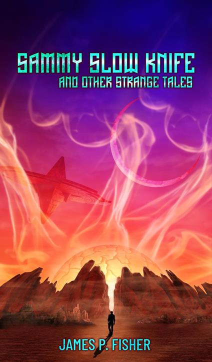 Sammy Slow Knife And Other Strange Tales