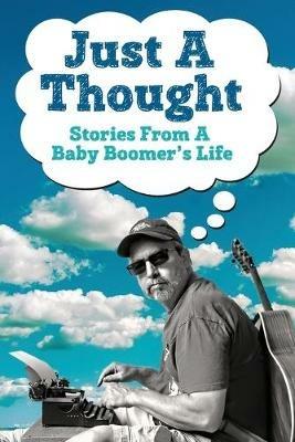 Just A Thought: Stories from a Baby Boomer's Life - Andy Smith - cover