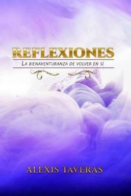 Reflexiones La bienaventuranza de volver en si - Alexis Taveras - cover
