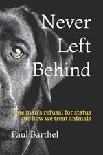 Never Left Behind: One man's refusal for status quo how we treat animals