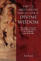 The 112 Meditations From the Book of Divine Wisdom: The meditations from the Vijnana Bhairava Tantra, with commentary and guided practice - Lee Lyon - cover