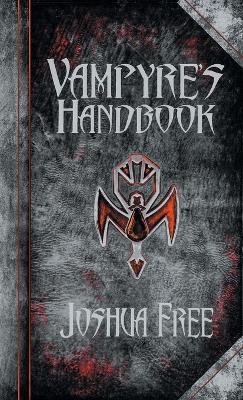 The Vampyre's Handbook: Secret Rites of Modern Vampires - Joshua Free - cover