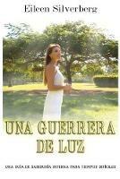 Una Guerrera de Luz: Una guía de sabiduría interior para tiempos difíciles - Eileen Silverberg - cover