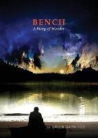 Libro in inglese BENCH, A Story of Wonder  - Galen Garwood
