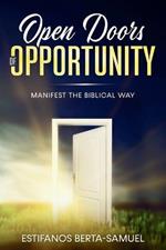Open Doors of Opportunity: Manifest the Biblical Way