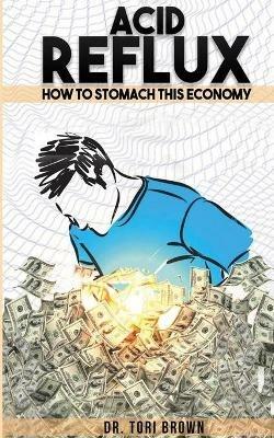 Acid Reflux: How To Stomach This Economy - Brown - cover