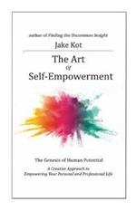 The Art of Self-Empowerment: The Genesis of Human Potential