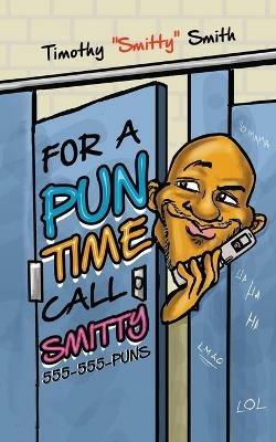 For a Pun Time Call Smitty - Timothy Smith - cover