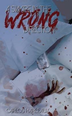 A Swipe in the Wrong Direction - Carlos Harleaux - cover