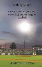 nothing Minor: a 2019 summer journey covering minor league baseball