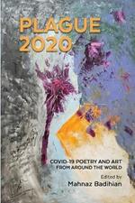 Plague2020, A World Anthology of Poetry and Art About Covid-19: A World Anthology of Poetry and Art About Covid-19
