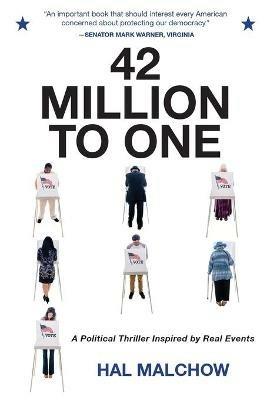 42 Million to One: A Political Thriller Inspired by Real Events - Hal Malchow - cover