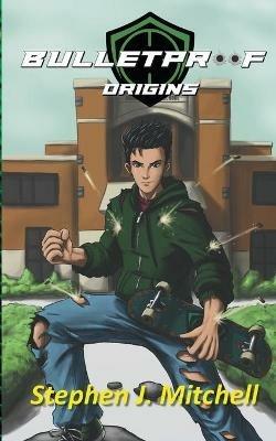 Bulletproof: Origins - Stephen J Mitchell - cover