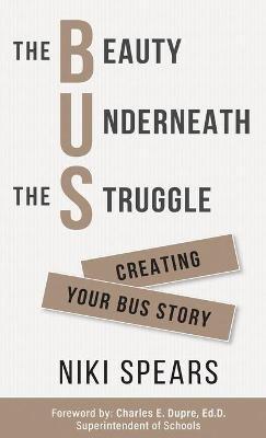 The Beauty Underneath the Struggle - Niki Spears - cover