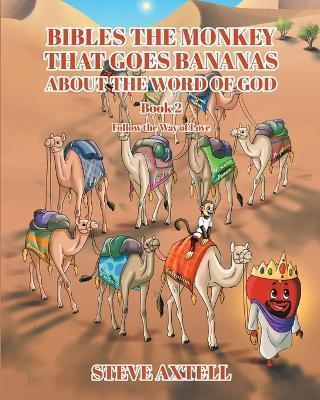 Bibles The Monkey That Goes Bananas About The Word of God Book#2 "Follow The Way of Love" - Steve Axtell - cover