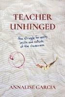 Teacher Unhinged