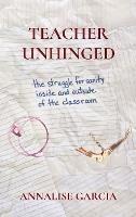 Teacher Unhinged