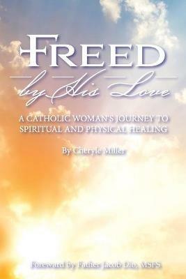 Freed By His Love - Cheryle A Miller - cover