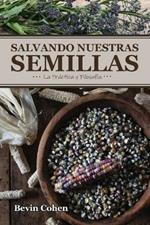 Salvando Nuestras Semillas: La Practica y Filosofia