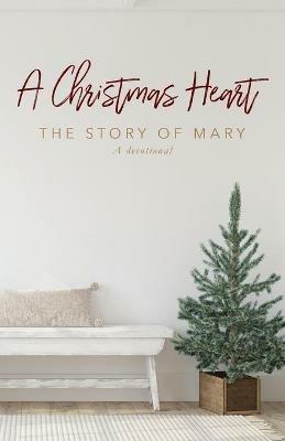A Christmas Heart: The Story of Mary - Jennifer E Jackson - cover