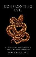 Confronting Evil: A Jungian Guide to Searching for Light In the Heart of Darkness - Bud Harris - cover