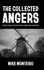 The Collected Angers: Essays About Design for an Unwilling Audience