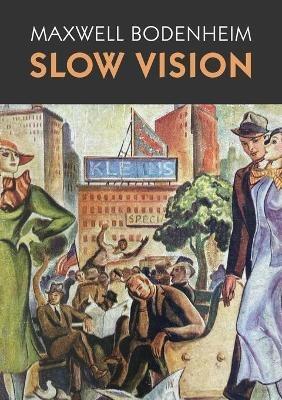 Slow Vision - Maxwell Bodenheim - cover