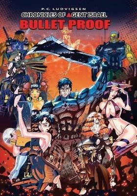 Chronicles of Agent Israel: Bullet Proof - P C Ludvigsen - cover