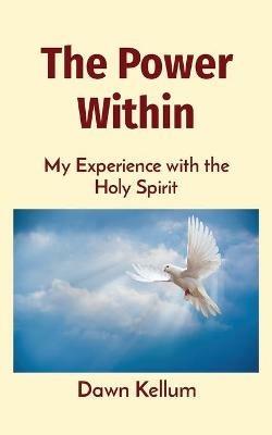 The Power Within: My Experience with the Holy Spirit - Dawn H Edwards-Kellum - cover