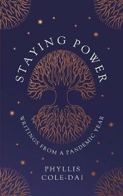 Staying Power: Writings from a Pandemic Year - Phyllis Cole-Dai - cover