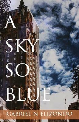A Sky So Blue - Gabriel N Elizondo - cover