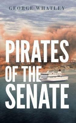 Pirates of the Senate - George Whatley - cover